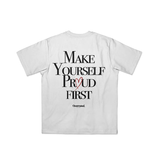 "Make yourself proud first" T-Shirt- white