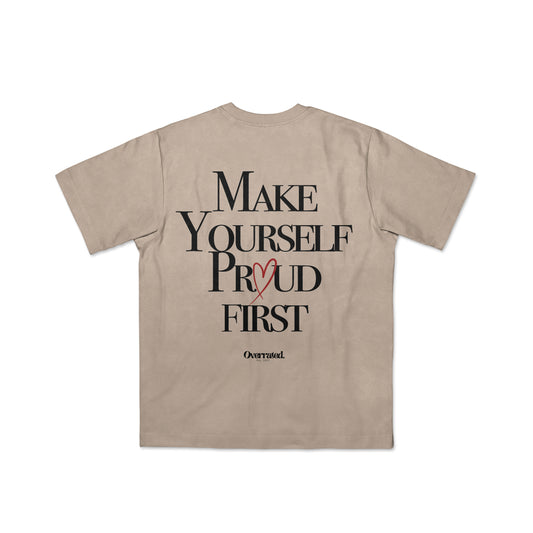 "Make yourself proud first" T-Shirt- cream brown